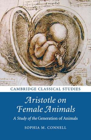 Aristotle on Female Animals: A Study of the Generation of Animals de Sophia M. Connell