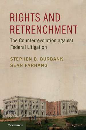 Rights and Retrenchment: The Counterrevolution against Federal Litigation de Stephen B. Burbank