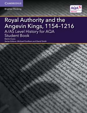 A/AS Level History for AQA Royal Authority and the Angevin Kings, 1154–1216 Student Book de Martin Evans