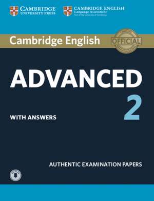 Cambridge English Advanced 2 Student's Book with answers and Audio: Authentic Examination Papers