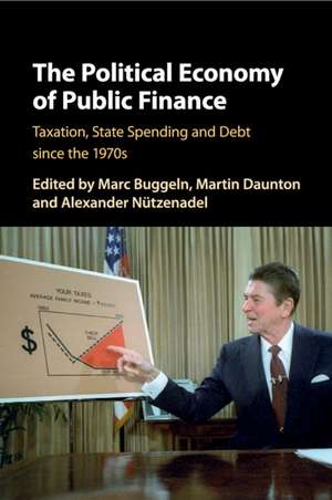 The Political Economy of Public Finance: Taxation, State Spending and Debt since the 1970s de Marc Buggeln