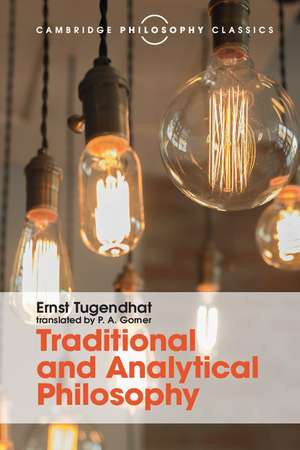 Traditional and Analytical Philosophy: Lectures on the Philosophy of Language de Ernst Tugendhat