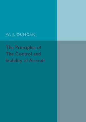 The Principles of the Control and Stability of Aircraft de W. J. Duncan