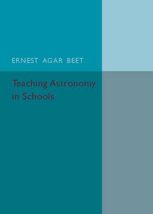 Teaching Astronomy in Schools de Ernest Agar Beet