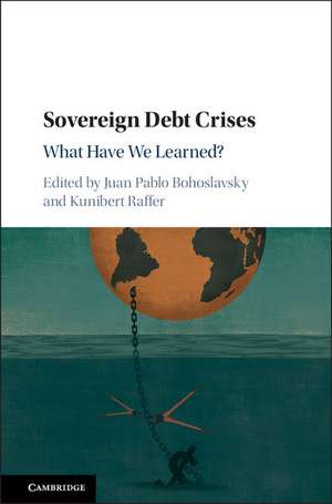 Sovereign Debt Crises: What Have We Learned? de Juan Pablo Bohoslavsky