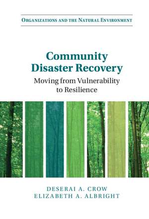 Community Disaster Recovery: Moving from Vulnerability to Resilience de Deserai A. Crow