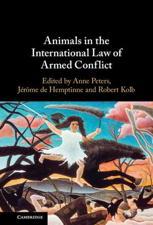 Animals in the International Law of Armed Conflict de Anne Peters