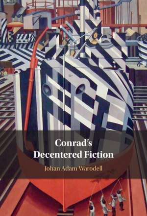 Conrad's Decentered Fiction de Johan Adam Warodell