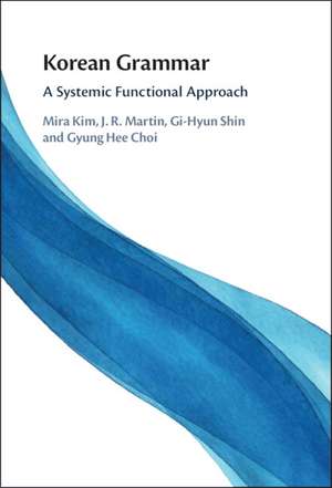 Korean Grammar: A Systemic Functional Approach de Mira Kim