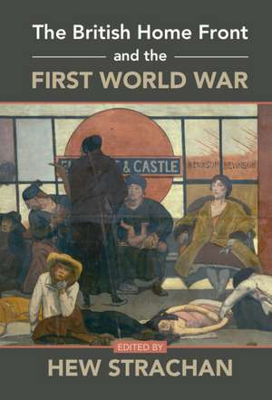 The British Home Front and the First World War de Hew Strachan