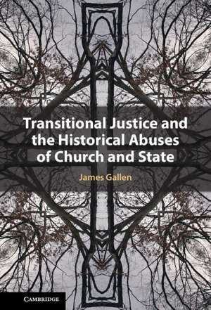 Transitional Justice and the Historical Abuses of Church and State de James Gallen