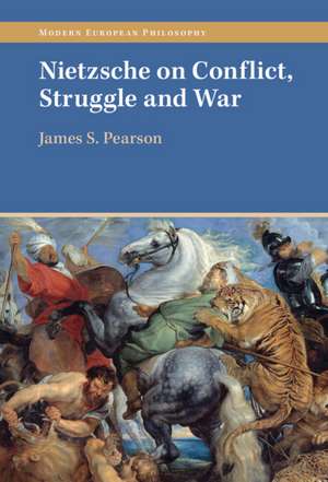 Nietzsche on Conflict, Struggle and War de James S. Pearson