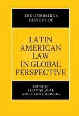 The Cambridge History of Latin American Law in Global Perspective de Thomas Duve