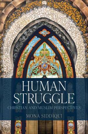 Human Struggle: Christian and Muslim Perspectives de Mona Siddiqui