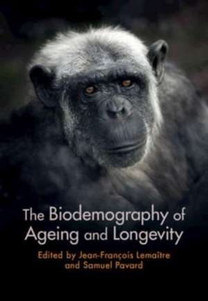 The Biodemography of Ageing and Longevity de Jean-François Lemaître