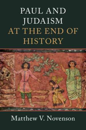 Paul and Judaism at the End of History de Matthew V. Novenson