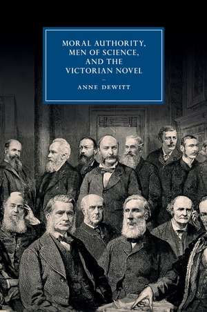 Moral Authority, Men of Science, and the Victorian Novel de Anne DeWitt