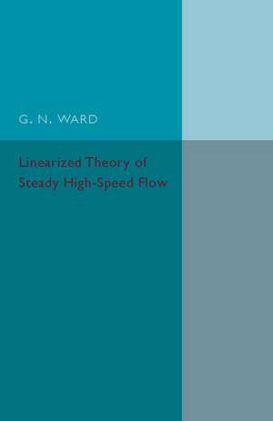 Linearized Theory of Steady High-Speed Flow de G. N. Ward