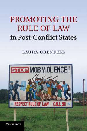 Promoting the Rule of Law in Post-Conflict States de Laura Grenfell