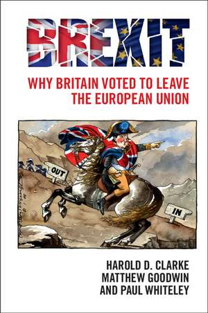 Brexit: Why Britain Voted to Leave the European Union de Harold D. Clarke