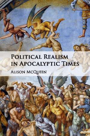 Political Realism in Apocalyptic Times de Alison McQueen