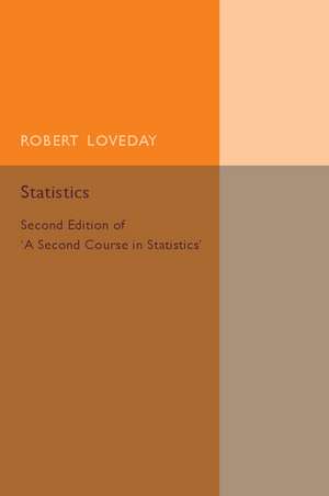 Statistics: Volume 2: Second Edition of 'A Second Course in Statistics' de Robert Loveday