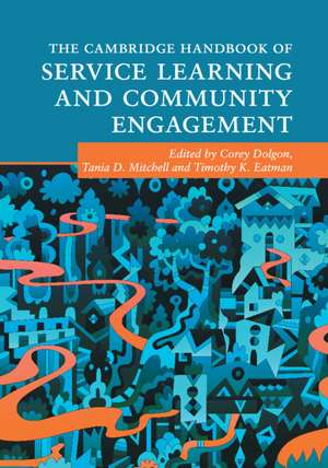 The Cambridge Handbook of Service Learning and Community Engagement de Corey Dolgon