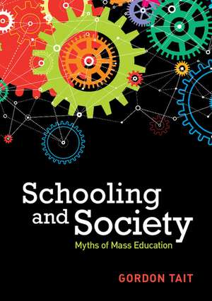 Schooling and Society: Myths of Mass Education de Gordon Tait