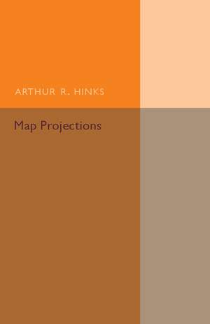 Map Projections de Arthur R. Hinks