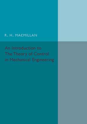 An Introduction to the Theory of Control in Mechanical Engineering de R. H. MacMillan