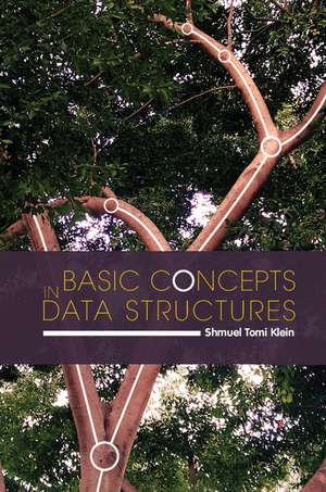 Basic Concepts in Data Structures de Shmuel Tomi Klein