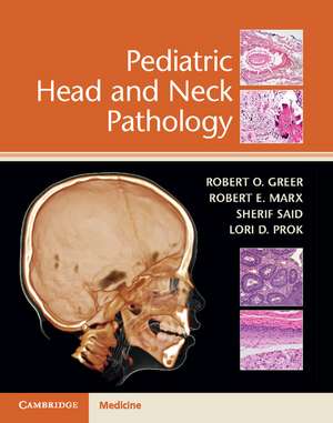 Pediatric Head and Neck Pathology de Robert O. Greer