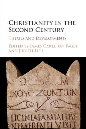 Christianity in the Second Century: Themes and Developments de James Carleton Paget