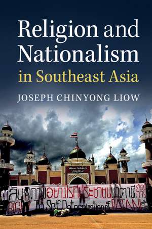 Religion and Nationalism in Southeast Asia de Joseph Chinyong Liow