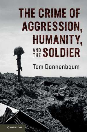 The Crime of Aggression, Humanity, and the Soldier de Tom Dannenbaum