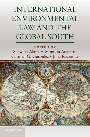 International Environmental Law and the Global South de Shawkat Alam