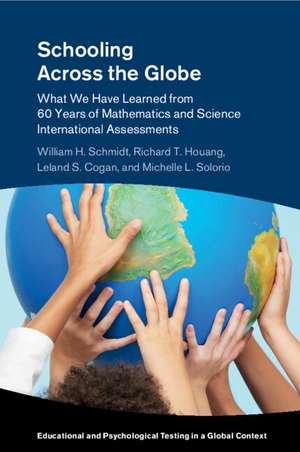 Schooling Across the Globe: What We Have Learned from 60 Years of Mathematics and Science International Assessments de William H. Schmidt