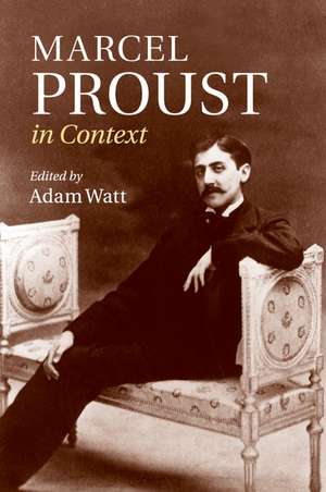 Marcel Proust in Context de Adam Watt