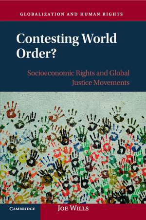 Contesting World Order?: Socioeconomic Rights and Global Justice Movements de Joe Wills