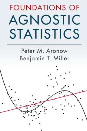 Foundations of Agnostic Statistics de Peter M. Aronow