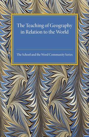 The Teaching of Geography in Relation to the World Community de H. J. Fleure