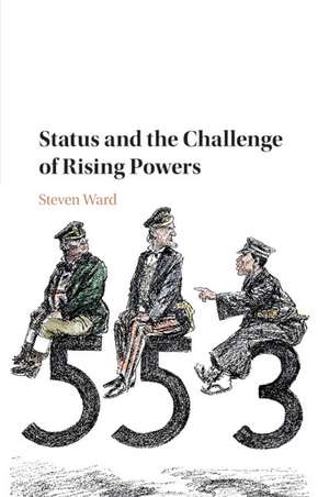 Status and the Challenge of Rising Powers de Steven Ward