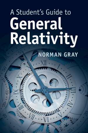 A Student's Guide to General Relativity de Norman Gray