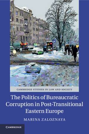 The Politics of Bureaucratic Corruption in Post-Transitional Eastern Europe de Marina Zaloznaya