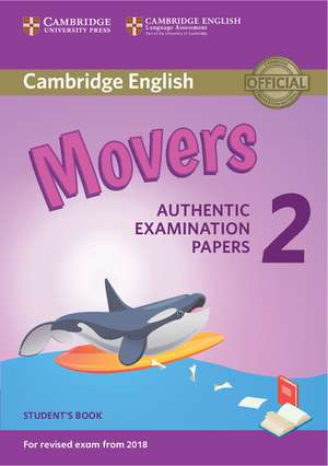 Cambridge English Young Learners 2 for Revised Exam from 2018 Movers Student's Book: Authentic Examination Papers