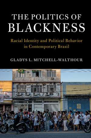 The Politics of Blackness: Racial Identity and Political Behavior in Contemporary Brazil de Gladys L. Mitchell-Walthour