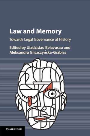 Law and Memory: Towards Legal Governance of History de Uladzislau Belavusau