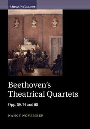 Beethoven's Theatrical Quartets: Opp. 59, 74 and 95 de Nancy November