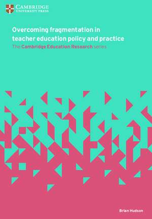 Overcoming Fragmentation in Teacher Education Policy and Practice de Brian Hudson