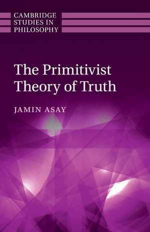 The Primitivist Theory of Truth de Jamin Asay